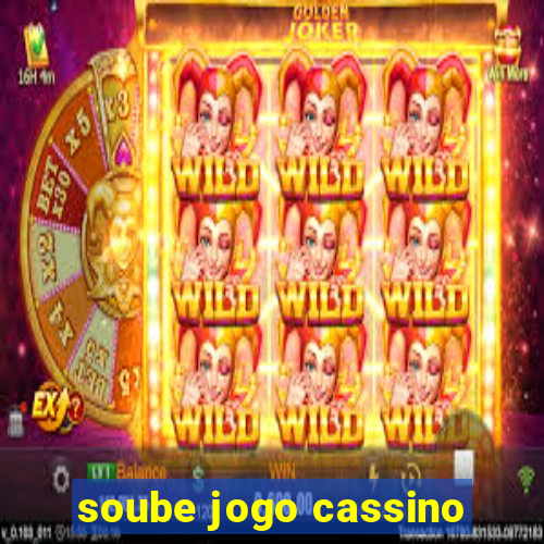 soube jogo cassino